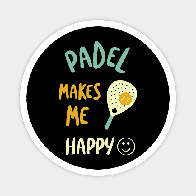 Padel Makes Me Happy Magnet by whyitsme